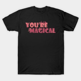 You're Magical T-Shirt